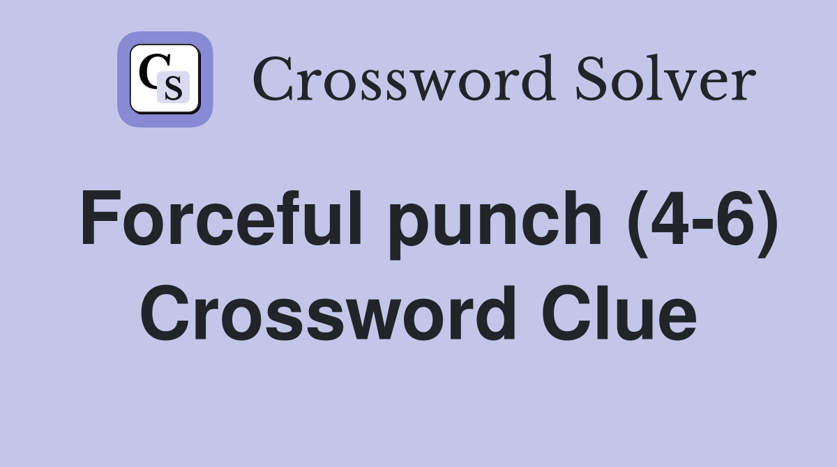 forceful-punch-4-6-crossword-clue-answers-crossword-solver